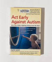 Act Early Against Autism: Give Your Child a Fighting Chance from the Start used book depot