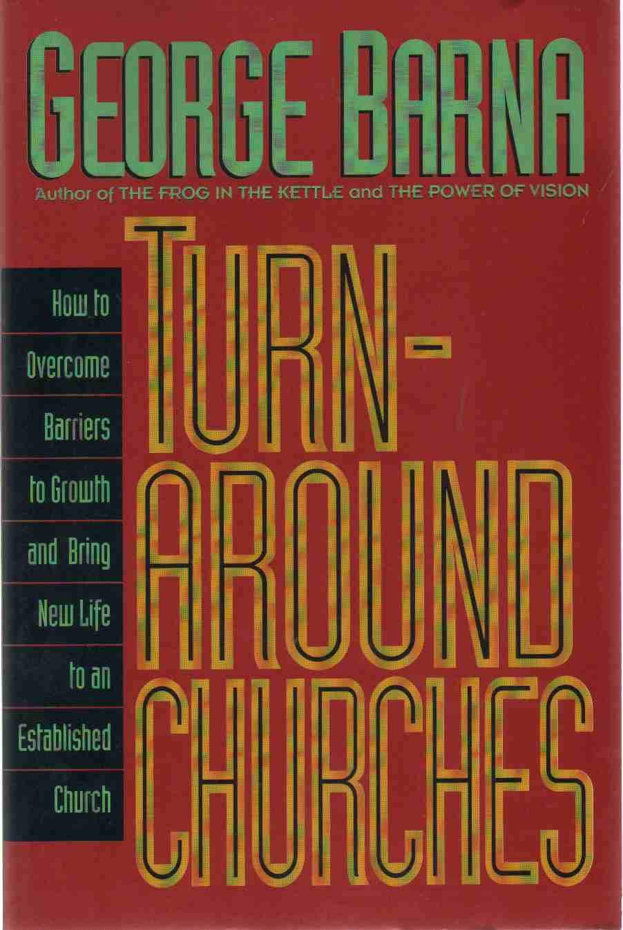 Turn-Around Churches How to Overcome Barriers to Growth an Dbring New Life to an Established Church used book depot