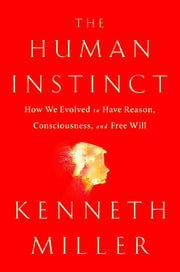 The Human Instinct: How We Evolved to Have Reason, Consciousness, and Free Will used book depot