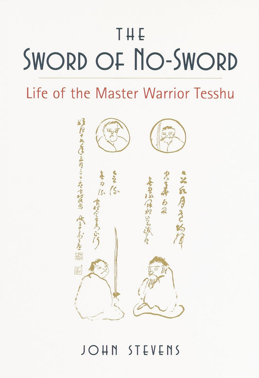 The Sword of NoSword: Life of the Master Warrior Tesshu [Paperback] Stevens, John