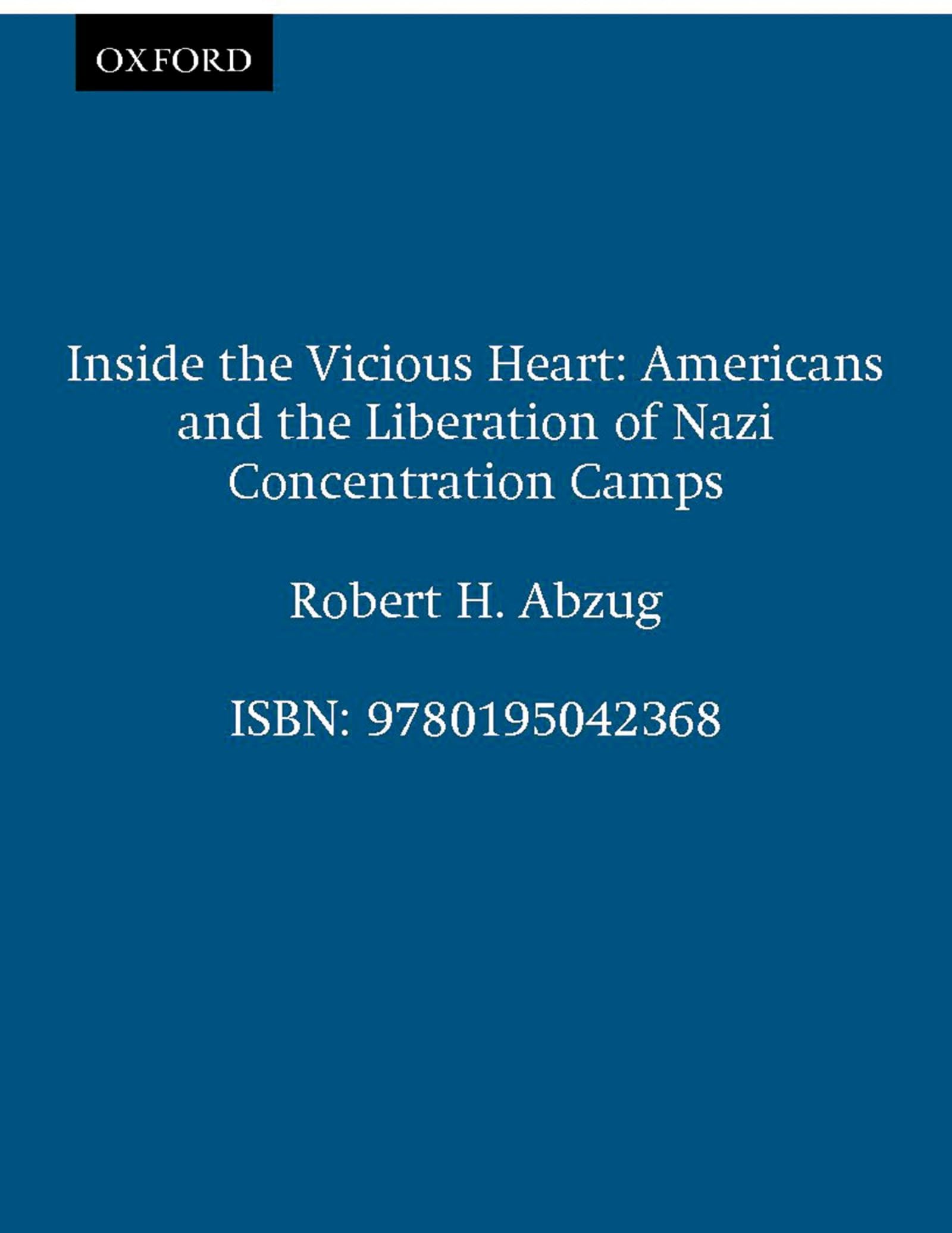 Inside the Vicious Heart: Americans and the Liberation of Nazi Concentration Camps used book depot