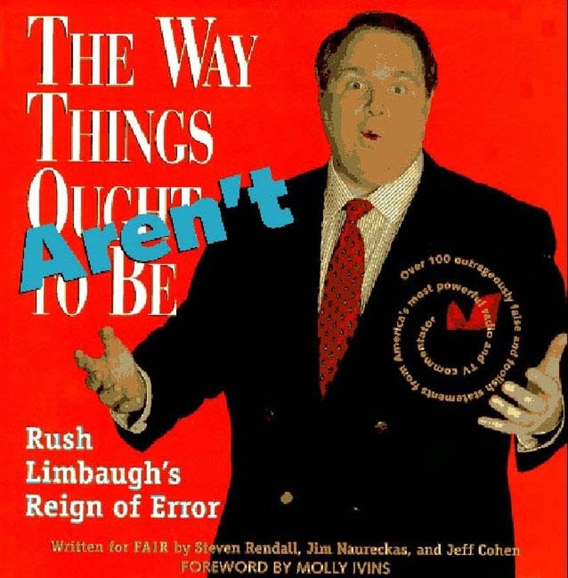 The Way Things Aren't: Rush Limbaugh's Reign of Error : Over 100 Outrageously False and Foolish Statements from America's Most Powerful Radio and TV used book depot