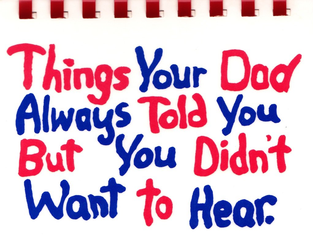 Things Your Dad Always Told You but You Didn't Want to Hear used book depot