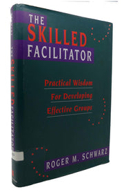 The Skilled Facilitator: Practical Wisdom for Developing Effective Groups (Jossey Bass Public Administration Series) used book depot