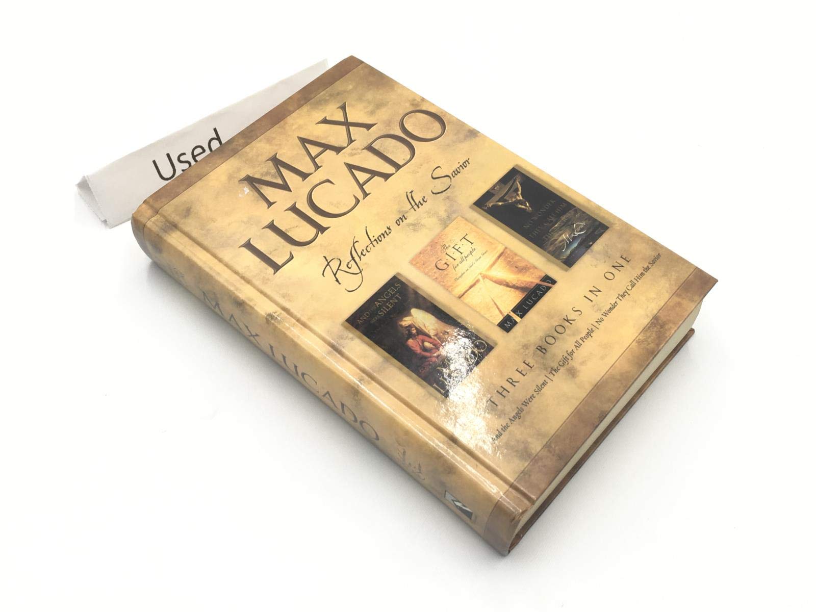 Max Lucado: CBA Edition - 3-in-1 Compilation - And the Angels Were Silent, No Wo nder They Call Him Savior, The Gift for All People: Reflections on the Savior used book depot