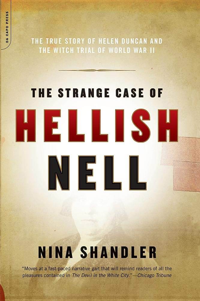The Strange Case of Hellish Nell: The Story of Helen Duncan and the Witch Trial of World War II used book depot