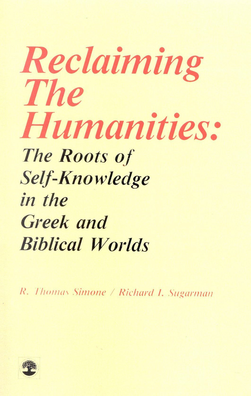 Reclaiming the Humanities: The Roots of Self-Knowledge in the Greek and Biblical Worlds used book depot