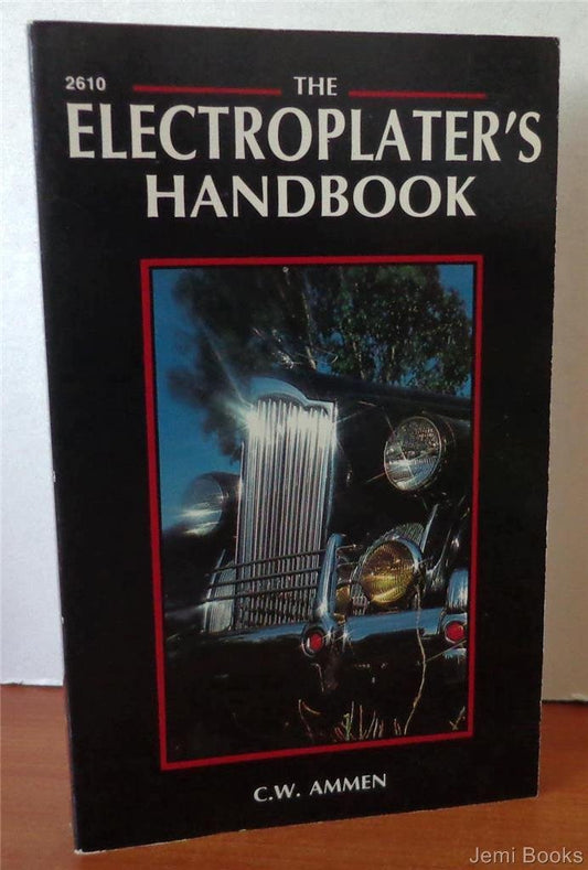 The Electroplaters Handbook Ammen, C W