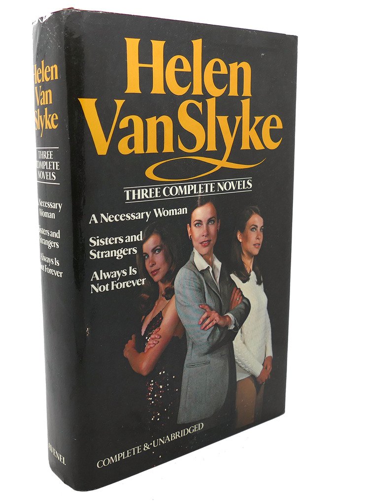 Helen Van Slyke: 3 Complete Novels - A Necessary Woman; Sisters and Strangers; Always Is Not Forever used book depot