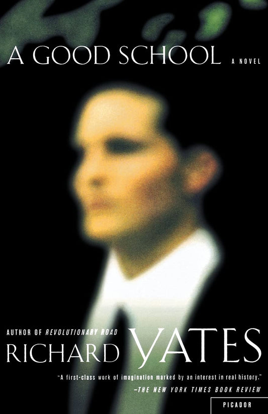 A Good School: A Novel [Paperback] Yates, Richard