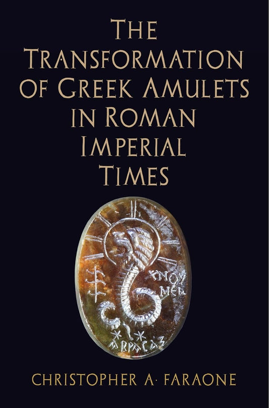 The Transformation of Greek Amulets in Roman Imperial Times (Empire and After)