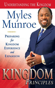 Kingdom Principles: Preparing for Kingdom Experience and Expansion (Understanding the Kingdom)