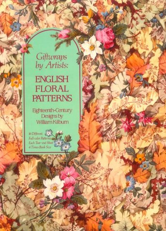 Giftwraps by Artists: English Floral Patterns: Eighteenth-Century Designs by William Killbum - 16 Different, Full-Color Patterns - Each Tear-Out Sheet 4 Times Book Size used book depot