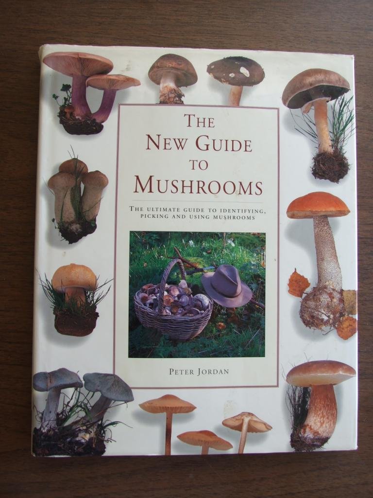 The New Guide to Mushrooms: The Ultimate Guide to Identifying, Picking and Using Mushrooms used book depot