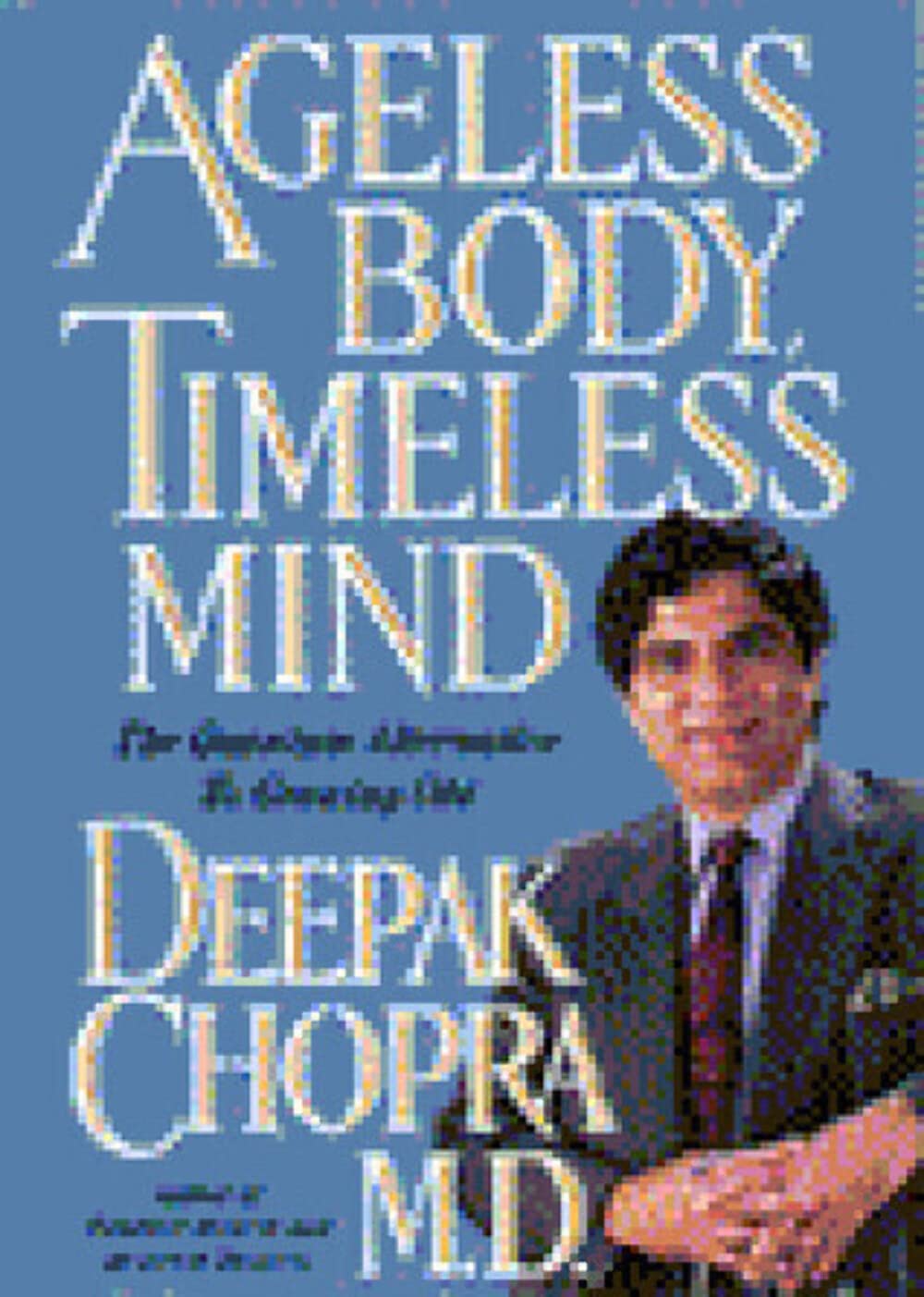Ageless Body, Timeless Mind: The Quantum Alternative to Growing Old used book depot