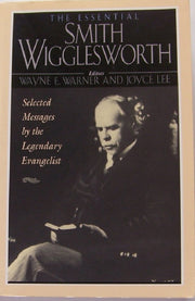 The Essential Smith Wigglesworth: Selected Sermons by Evangelist Smith Wigglesworth from Powerful Revival Campaigns Around the World used book depot