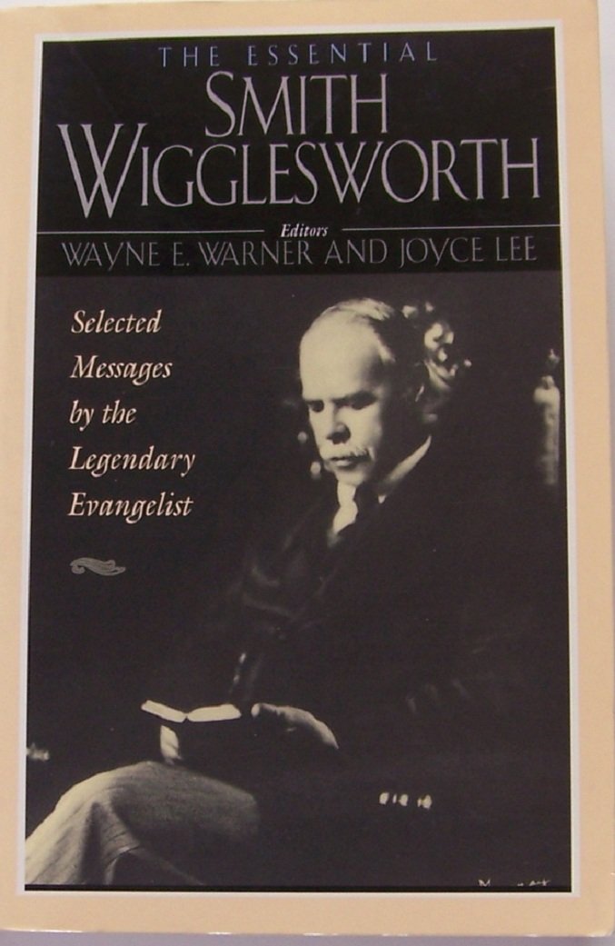 The Essential Smith Wigglesworth: Selected Sermons by Evangelist Smith Wigglesworth from Powerful Revival Campaigns Around the World used book depot