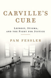 Carville's Cure: Leprosy, Stigma, and the Fight for Justice used book depot