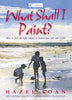 What Shall I Paint?: Finding the Right Subject in Watercolour, Oil and Acrylic [Paperback] Soan, Hazel