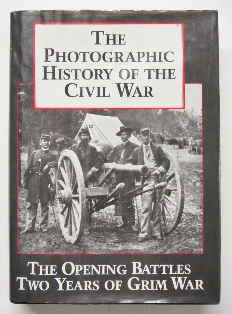 The Photographic History of the Civil War, Vol. 1: The Opening Battles / Two Years of Grim War used book depot