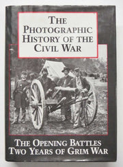 The Photographic History of the Civil War, Vol. 1: The Opening Battles / Two Years of Grim War