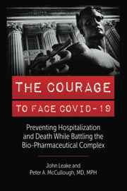 THE COURAGE TO FACE COVID-19: Preventing Hospitalization and Death While Battling the Bio-Pharmaceutical Complex used book depot