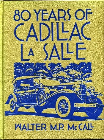 80 Years of Cadillac La Salle [Hardcover] McCall, Walter M P; Dammann, George H