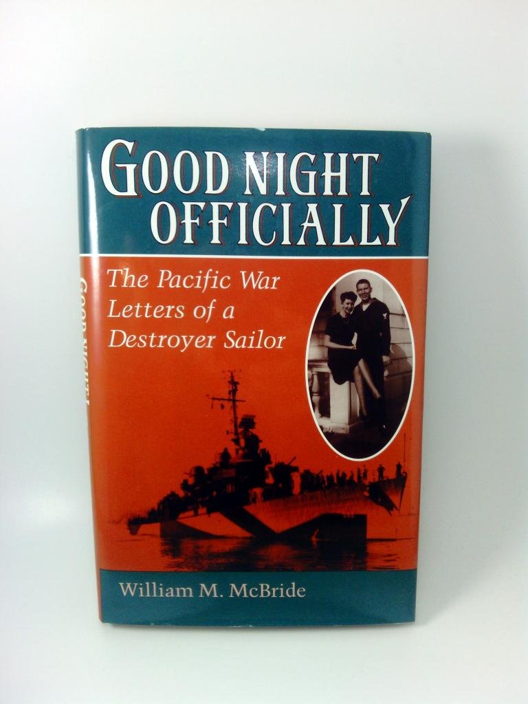 Good Night Officially: The Pacific War Letters Of A Destroyer Sailor (History and Warfare) used book depot