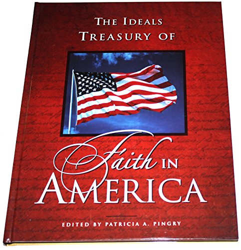 The Ideals Treasury of Faith in America Pingry, Patricia A