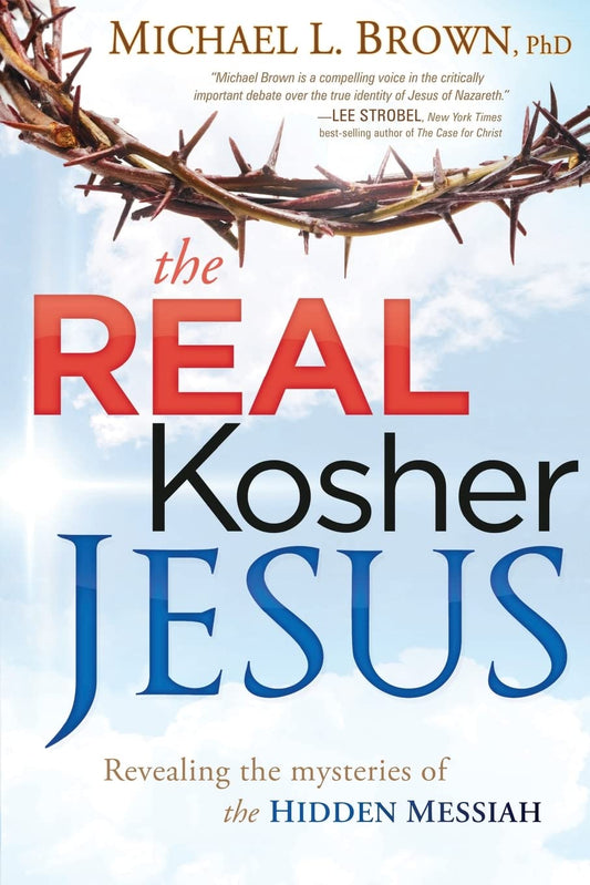 The Real Kosher Jesus: Revealing the Mysteries of the Hidden Messiah [Paperback] Brown PhD, Michael L