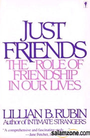 Just Friends: The Role of Friendship in Our Lives