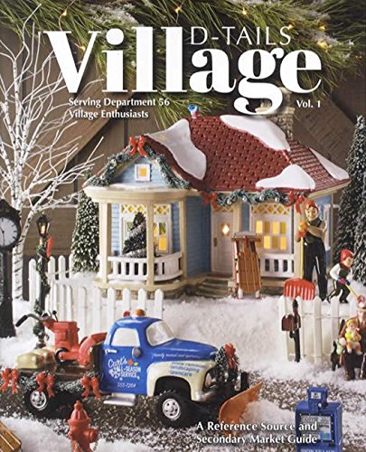 Village D-Tails: Serving Department 56 Village Enthusiasts: A Reference Source and Secondary Market Guide