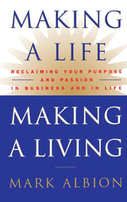 Making a Life, Making a Living®: Reclaiming Your Purpose and Passion in Business and in Life used book depot