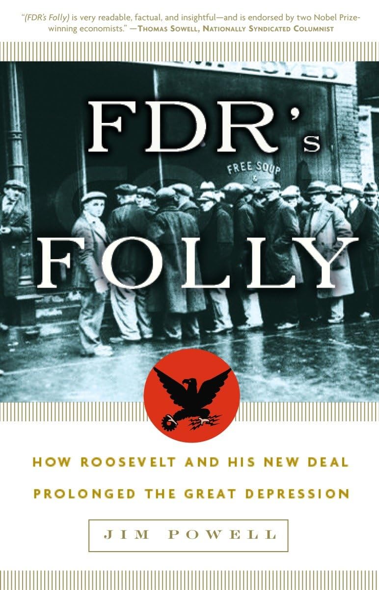 FDR's Folly: How Roosevelt and His New Deal Prolonged the Great Depression used book depot