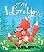 The Way I Love You [Board book] Casey, Dawn; Baker, Laura and Julian, Russell