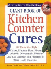 Giant Book of Kitchen Counter Cures: 117 Foods That Fight Cancer, Diabetes, Heart Disease, Arthritis, Osteoporosis, Memory Loss, Bad Digestion and ... Problems! (Jerry Baker Good Health serie used book depot