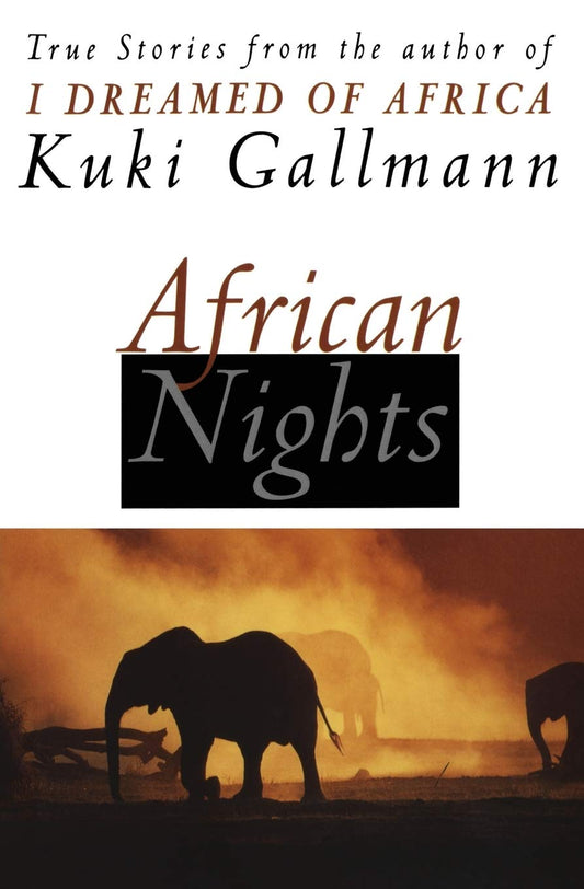 African Nights: True Stories from the Author of I Dreamed of Africa [Paperback] Gallmann, Kuki