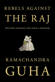 Rebels Against the Raj: Western Fighters for India's Freedom used book depot