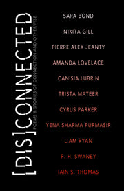 [Dis]Connected Volume 1: Poems & Stories of Connection and Otherwise (A [Dis]Connected Poetry Collaboration)