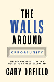 The Walls around Opportunity: The Failure of Colorblind Policy for Higher Education (Our Compelling Interests) used book depot