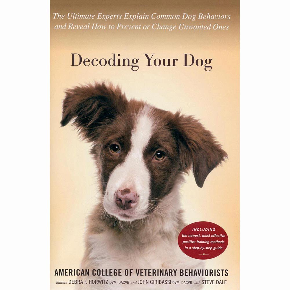 Decoding Your Dog: The Ultimate Experts Explain Common Dog Behaviors and Reveal How to Prevent or Change Unwanted Ones used book depot
