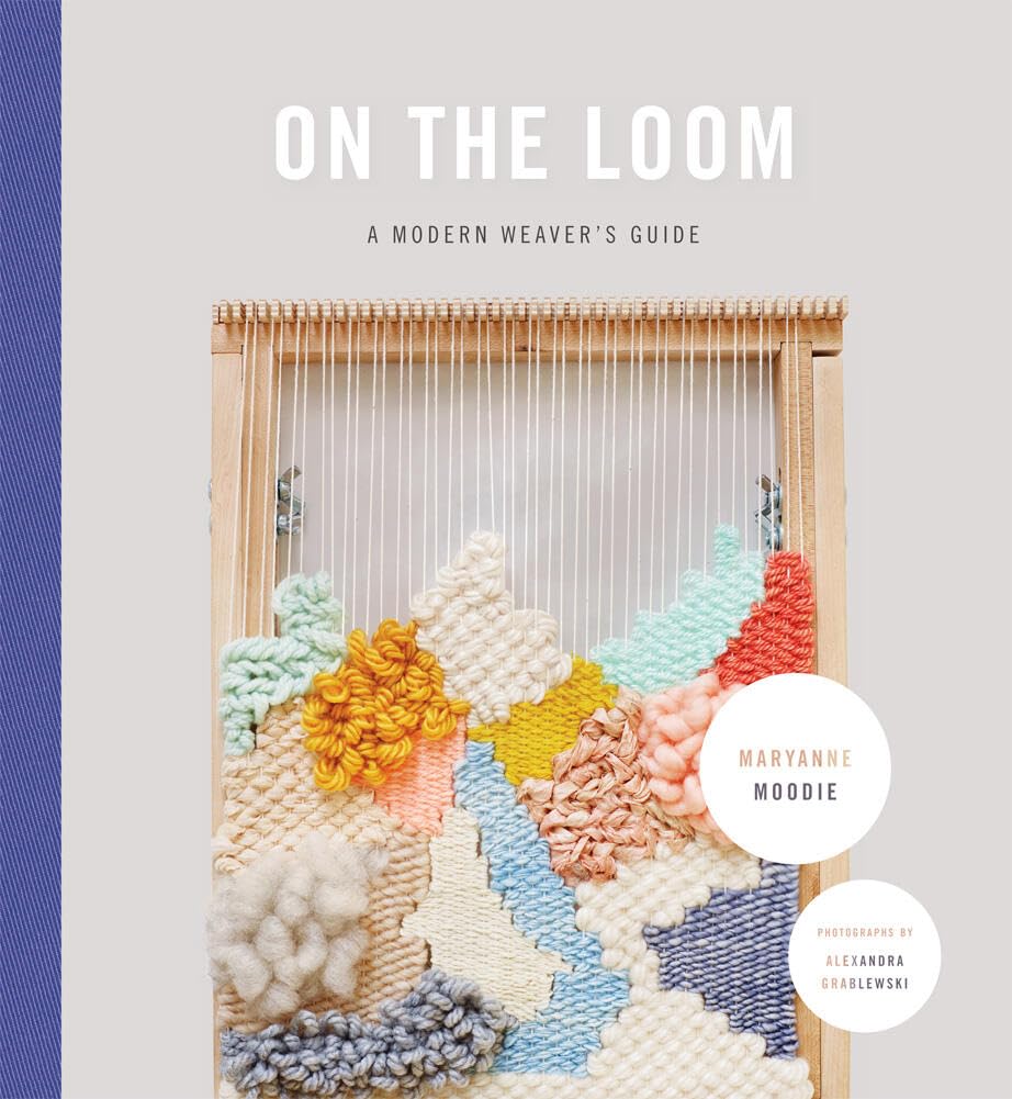 On the Loom: A Modern Weaver's Guide used book depot