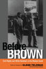 Before Brown: Civil Rights and White Backlash in the Modern South [Paperback] Feldman, Glenn and Sullivan, Patricia