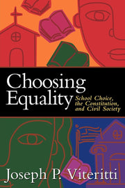 Choosing Equality: School Choice, the Constitution, and Civil Society used book depot