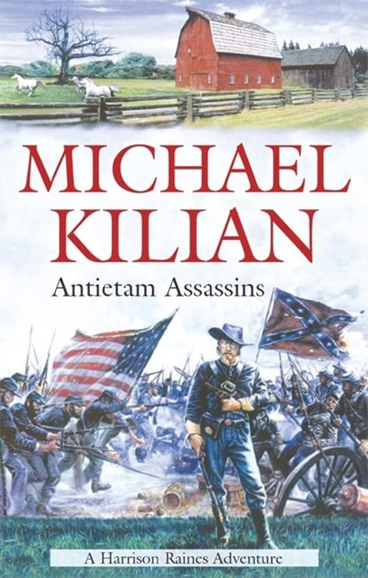 Antietam Assassins Harrison Raines Civil War Mysteries, Book 6 Kilian, Michael