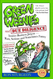 Green Weenies and Due Diligence: Insider Business Jargon-Raw, Serious and Sometimes Funny used book depot