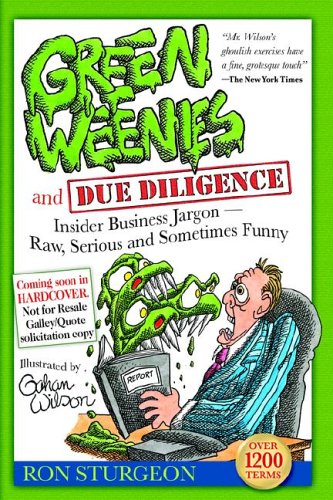 Green Weenies and Due Diligence: Insider Business Jargon-Raw, Serious and Sometimes Funny used book depot