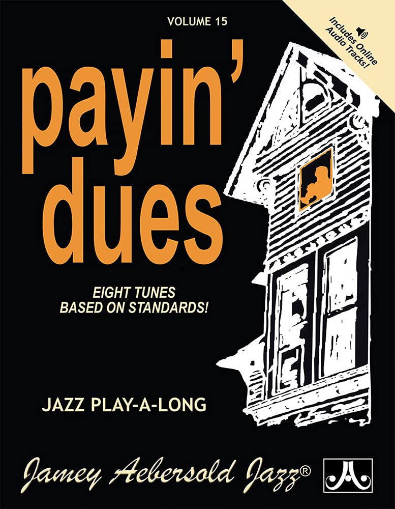 Jamey Aebersold Jazz -- Payin' Dues, Vol 15: Eight Tunes Based on Standards!, Book & Online Audio (Jazz Play-A-Long for All Instrumentalists, Vol 15) used book depot