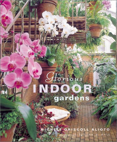 Glorious Indoor Gardens Alioto, Michele Driscoll