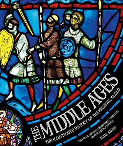 The Middle Ages: The Illustrated History of the Medieval World Baker, Anita